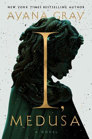 I, Medusa by Ayana Gray