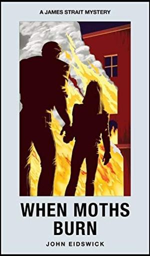 When Moths Burn by John Eidswick