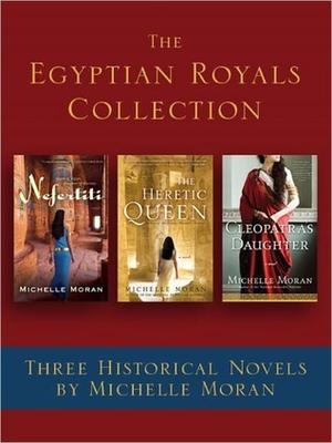 The Egyptian Royals Collection: Three Historical Novels by Michelle Moran