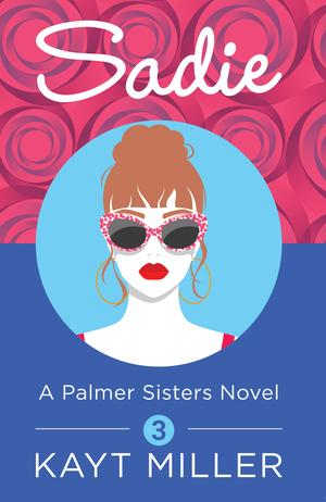 Sadie: The Palmer Sisters Book 3 (The Palmer Sisters #3)