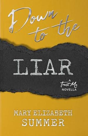 Down to the Liar by Mary Elizabeth Summer