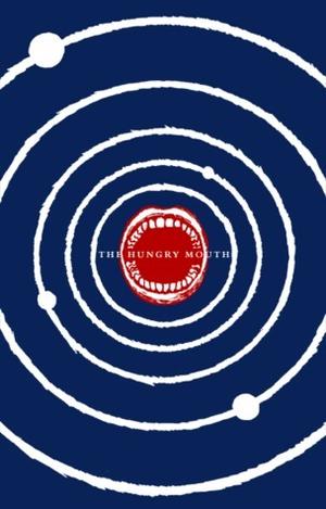 The Hungry Mouth by Isaac Marion