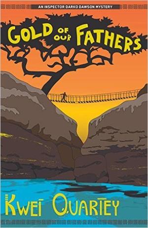 Gold of Our Fathers by Kwei Quartey