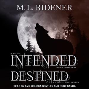 Intended and Destined: Potential Series, Book 2 by M.L. Ridener