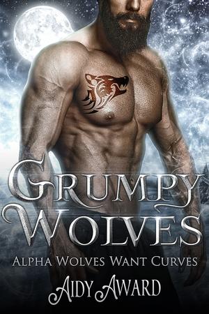 Grumpy Wolves: The Fate of the Wolf Guard Complete Series (Alpha Wolves Want Curves #5)