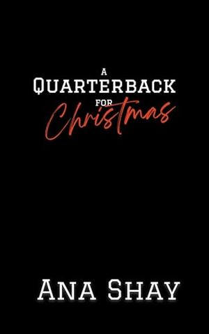 A Quarterback for Christmas by Ana Shay