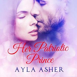 Her Patriotic Prince by Ayla Asher, Kai Kennicott, Wen Ross