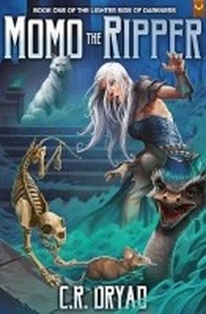 Momo the Ripper: A Fantasy LitRPG Adventure by C.R. Dryad