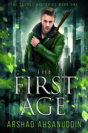 The First Age: Where Angels Fear to Tread by Arshad Ahsanuddin