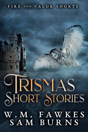 Trismas Short Stories (Fire and Valor #Extras)