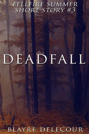 Deadfall (Fellfire Summer #2.5)
