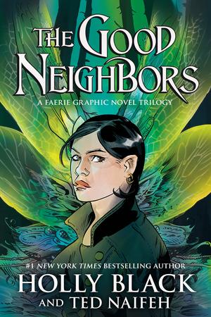 The Good Neighbors by Holly Black, Ted Naifeh