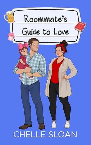 Roommate's Guide to Love by Chelle Sloan