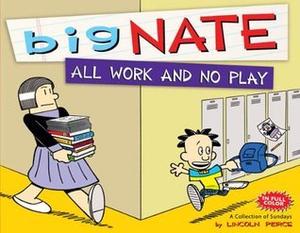 All Work and No Play: A Collection of Sundays (Big Nate Graphic Novels #7)