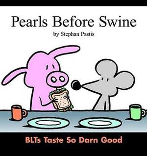Pearls Before Swine : BLTs Taste So Darn Good by Stephan Pastis