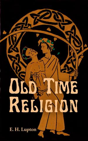 Old Time Religion by E.H. Lupton
