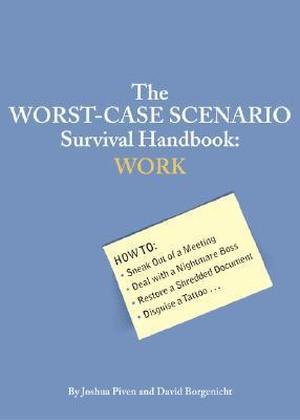 The Worst-Case Scenario Survival Handbook: Work (The Worst-Case Scenario Survival Handbooks #1)