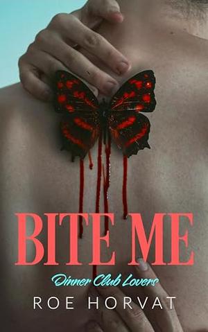 Bite Me by Roe Horvat