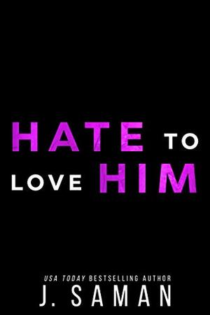 Hate to Love Him by J. Saman