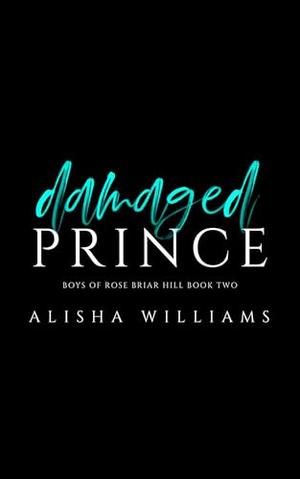 Damaged Prince by Alisha Williams