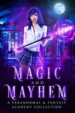 Magic and Mayhem: A Paranormal And Fantasy Academy Collection by Arizona Tape, Margo Bond Collins, Ivy Hearne, Laura Greenwood, L.A. Boruff, Catherine Banks, Lili Zander, Joely Sue Burkhart, Quinn Arthurs, Nikki Landis, May Dawson, Keira Blackwood, Liza Street, Grace White, Bethany Jadin, Tabitha Barret, Cecilia Randell, Jaliza A. Burwell, Gina Wynn