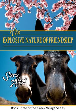 The Explosive Nature of Friendship (Greek Village/Greek Island #3)