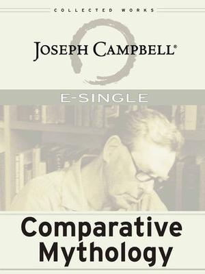 The Mythic Dimension - Comparative Mythology by Joseph Campbell