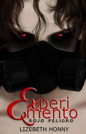 Experimento [Rojo peligro] by Lizebeth Honny