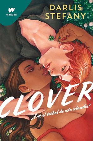 Clover: ¿Eres el trébol de este irlandés? by Darlis Stefany