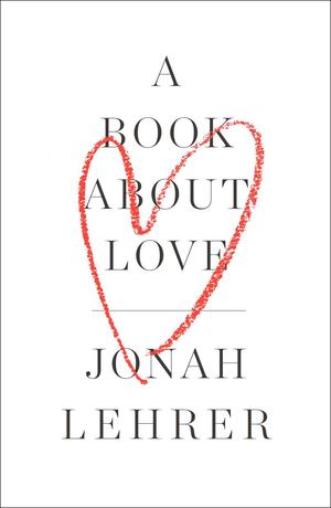 A Book About Love by Jonah Lehrer