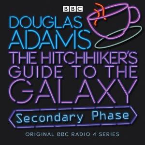 The Hitchhiker's Guide To The Galaxy: Secondary Phase (Hitchhiker's Guide by Douglas Adams, Geoffrey McGivern, Mark Wing-Davey, Simon Jones, Stephen Moore, Susan Sheridan, Peter Jones