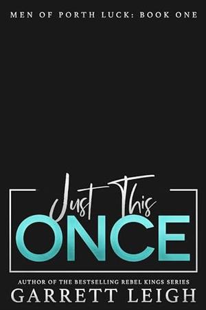 Just This Once by Garrett Leigh
