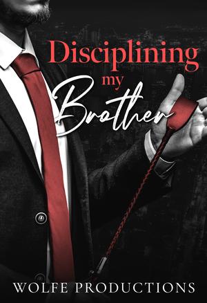 Disciplining My Brother by Wolfe Productions, Skyler Snow, Brea Alepoú