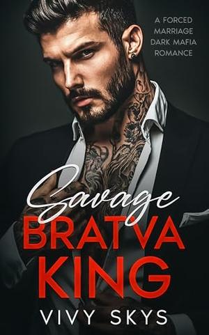 Savage Bratva King by Vivy Skys