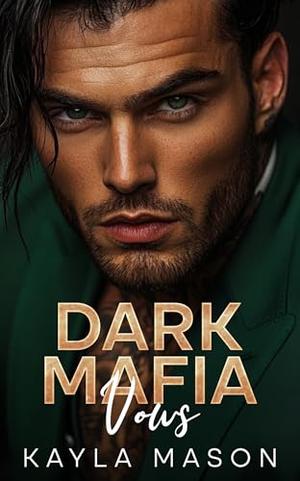 Dark Mafia Vows by Kayla Mason