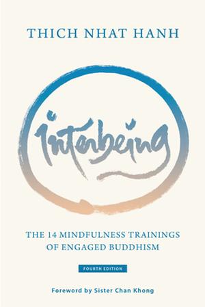 Interbeing: The 14 Mindfulness Trainings of Engaged Buddhism by Thich Nhat Hanh, Chan Khong