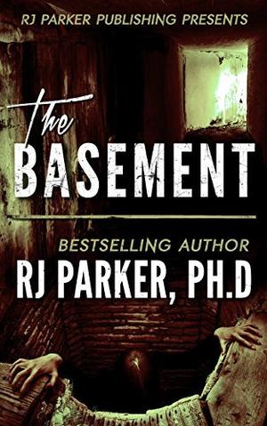 The Basement: True Story of Serial Killer Gary Heidnik by R.J. Parker