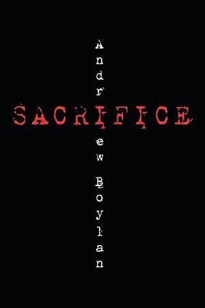 Sacrifice by Andrew Boylan