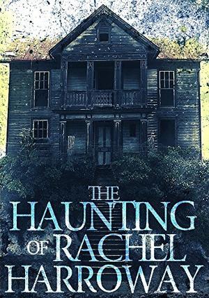 The Haunting of Rachel Harroway: The Beginning (The Haunting of Rachel Harroway #0)