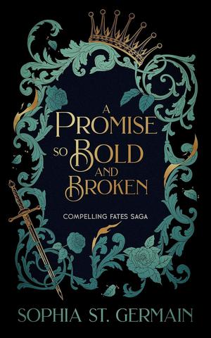 A Promise so Bold and Broken (Compelling Fates Saga #2)