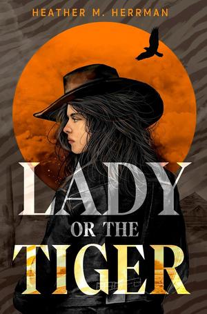 Lady or the Tiger by Heather M. Herrman