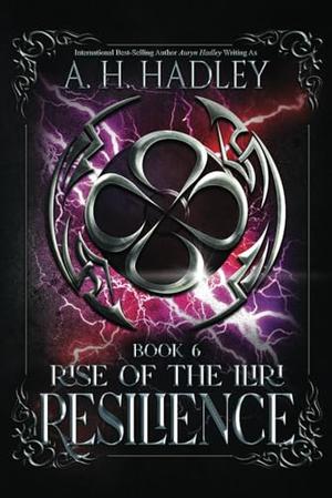 Resilience by A.H. Hadley