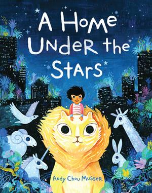 A Home Under the Stars: A Kids Book About Moving by Andy Chou Musser