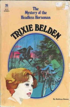 Trixie Belden and the Mystery of the Headless Horseman (Trixie Belden #26)