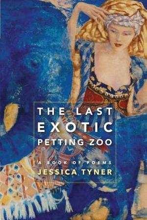 Last Exotic Petting Zoo by Jessica Tyner