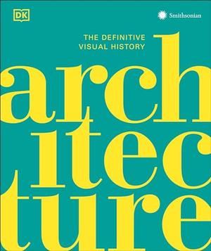 Architecture: The Definitive Visual Guide by D.K. Publishing