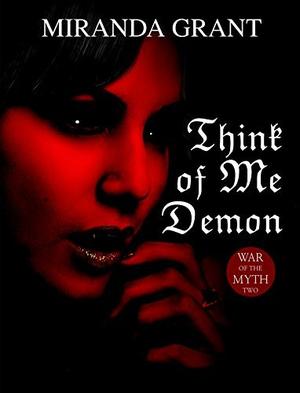 Think of Me Demon: A Fantasy Romance by Miranda Grant