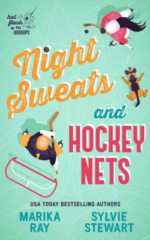 Night Sweats and Hockey Nets by Marika Ray, Sylvie Stewart