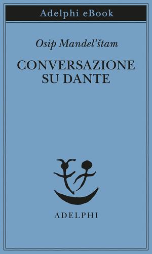 Conversazione su Dante by Osip Mandelstam