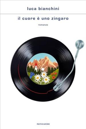 Il cuore è uno zingaro by Luca Bianchini